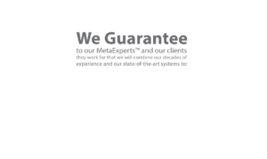 We Guarantee to our MetaExperts and our clients